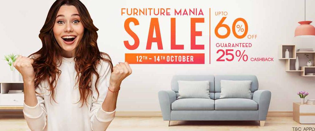 Furniture Mania Sale | Upto 60% Off + Guaranteed 25% Cashback on all Furniture