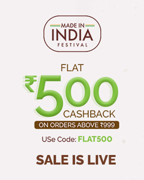MADE IN INDIA FESTIVAL | Flat Rs.500 Cashback on Orders of Rs.999 & Above