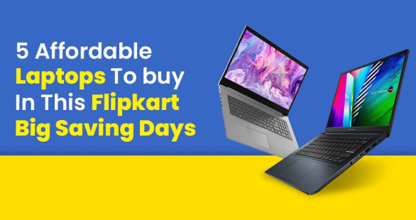 5 Best Deal Laptops on Flipkart Big Saving Day sale 2023 - PaisaWapas Blog