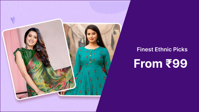 Finest Ethnic Picks From Rs.99 Only