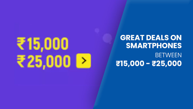 Great Deals On Phones Between Rs.15,000-Rs.25,000