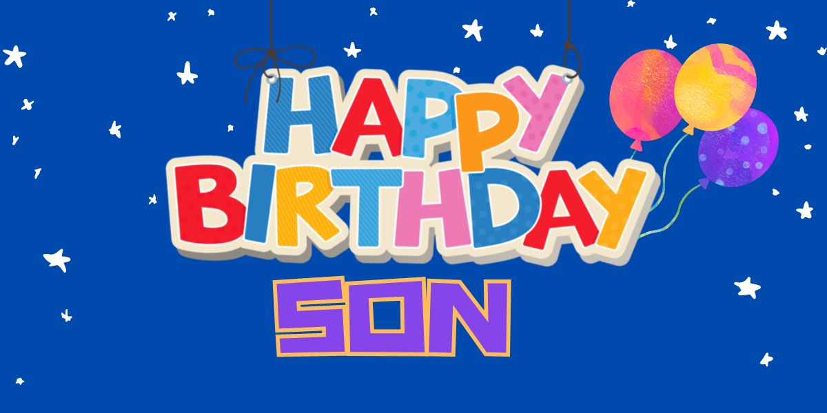 65+ Happy Birthday Wishes for Son | Quotes & Messages