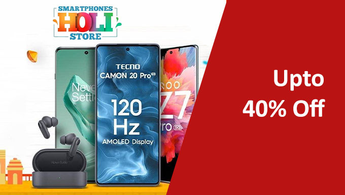 Smartphones Holi Store | Upto 40% Off on Mobile Phones + Exchange & No-Cost EMI