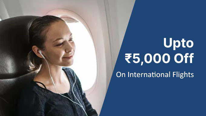 INTERNATIONAL FLIGHTS|Upto Rs.5,000 Off On International Flights 