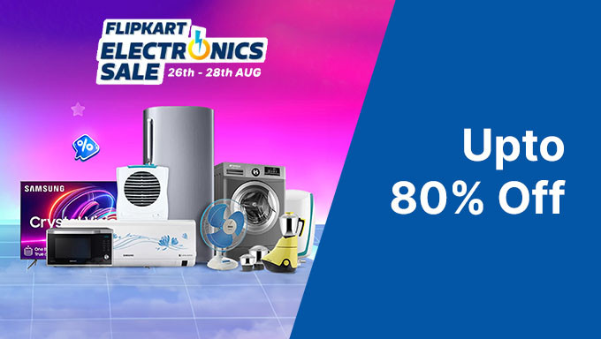 Flipkart Electronic Sale | Upto 80% Off + Upto Rs.4500 OFF On Selected Bank On TVs & Appliances