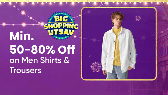 Minimum 50-80% Off on Men Shirts & Trousers