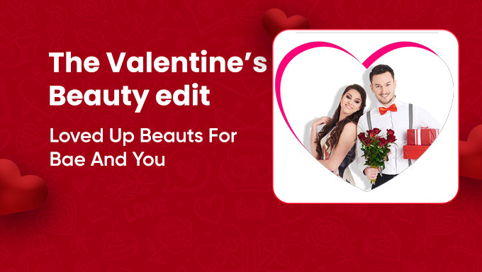 Nykaa | The Valentine's Beauty Edit Loved Up Beauts For Bae & You