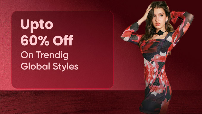 Upto 60% Off On Trending Global Styles